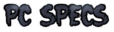 pcspecs.png.dd49abf44d56b5e889e3846b9b5019ae.png